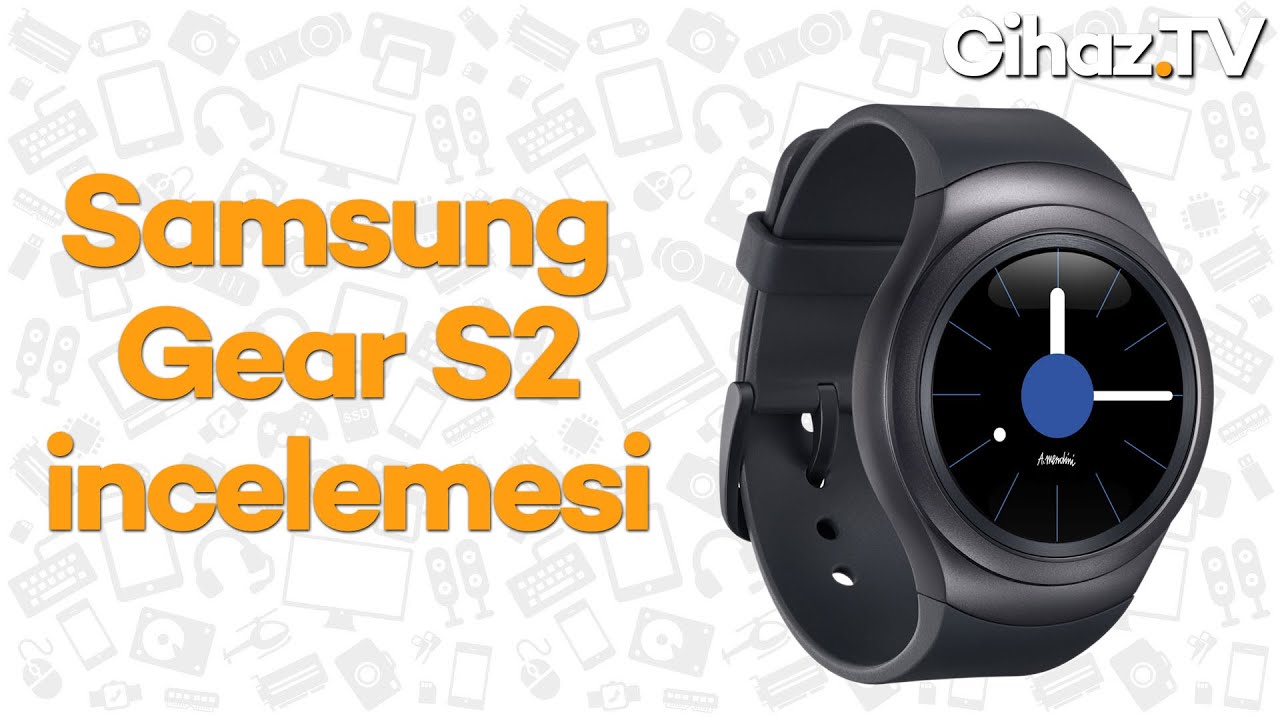 Samsung Gear S2 inceleme (Video)