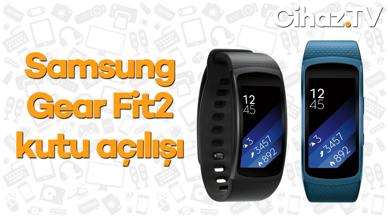 Samsung Gear Fit2 kutu açılışı (Video)