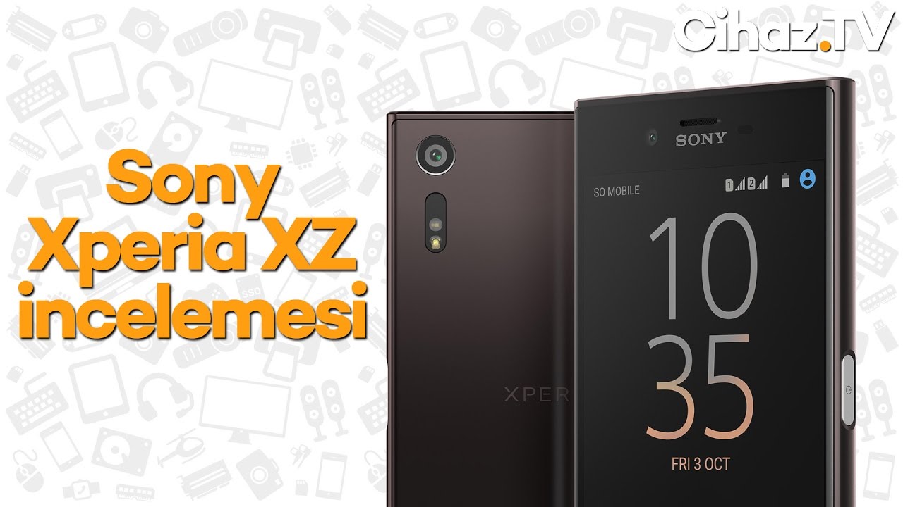 Sony Xperia XZ inceleme (Video)