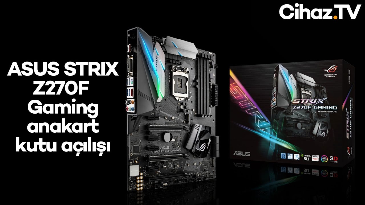 ASUS STRIX Z270F Gaming anakart kutu açılışı (Video)