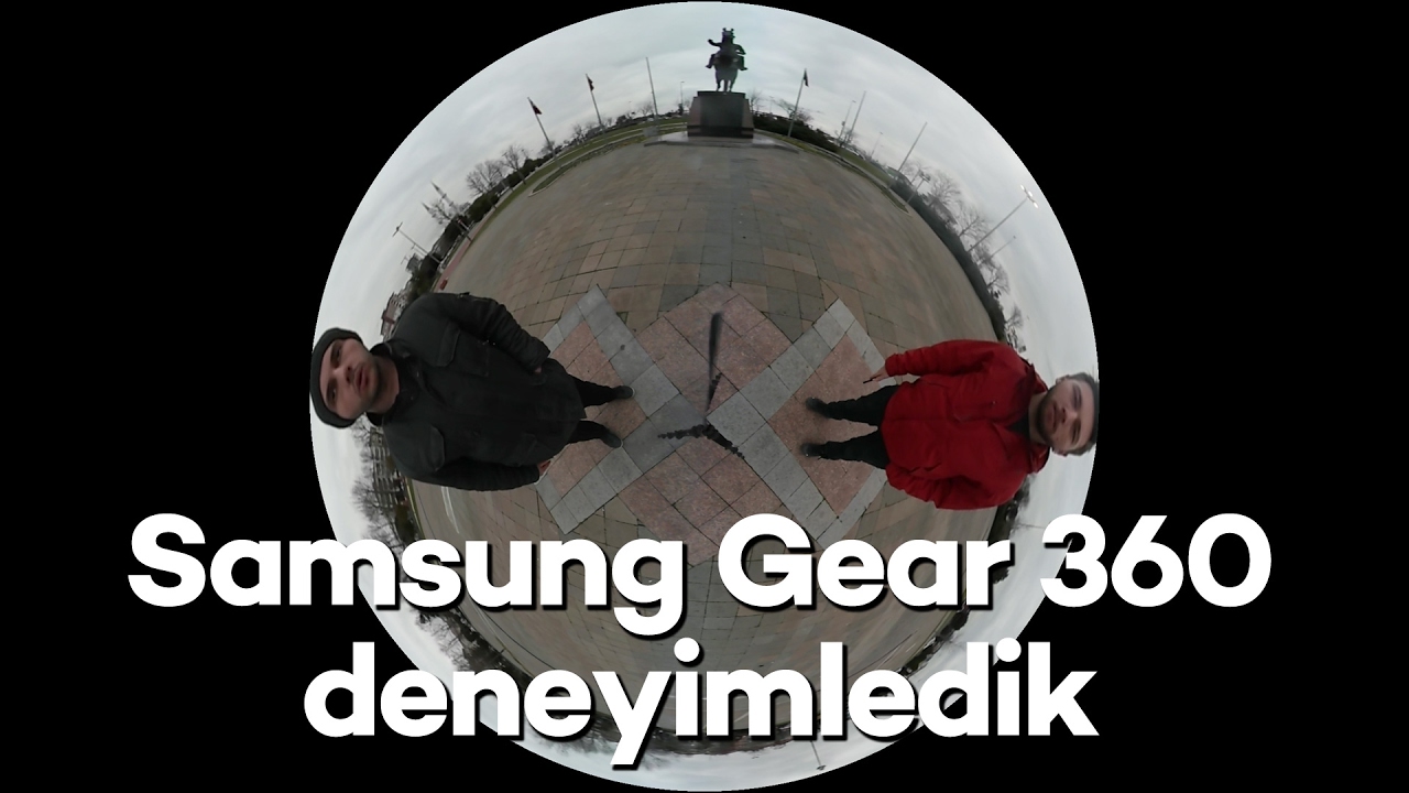 Samsung Gear 360 inceleme – 360 derece video deneyimi