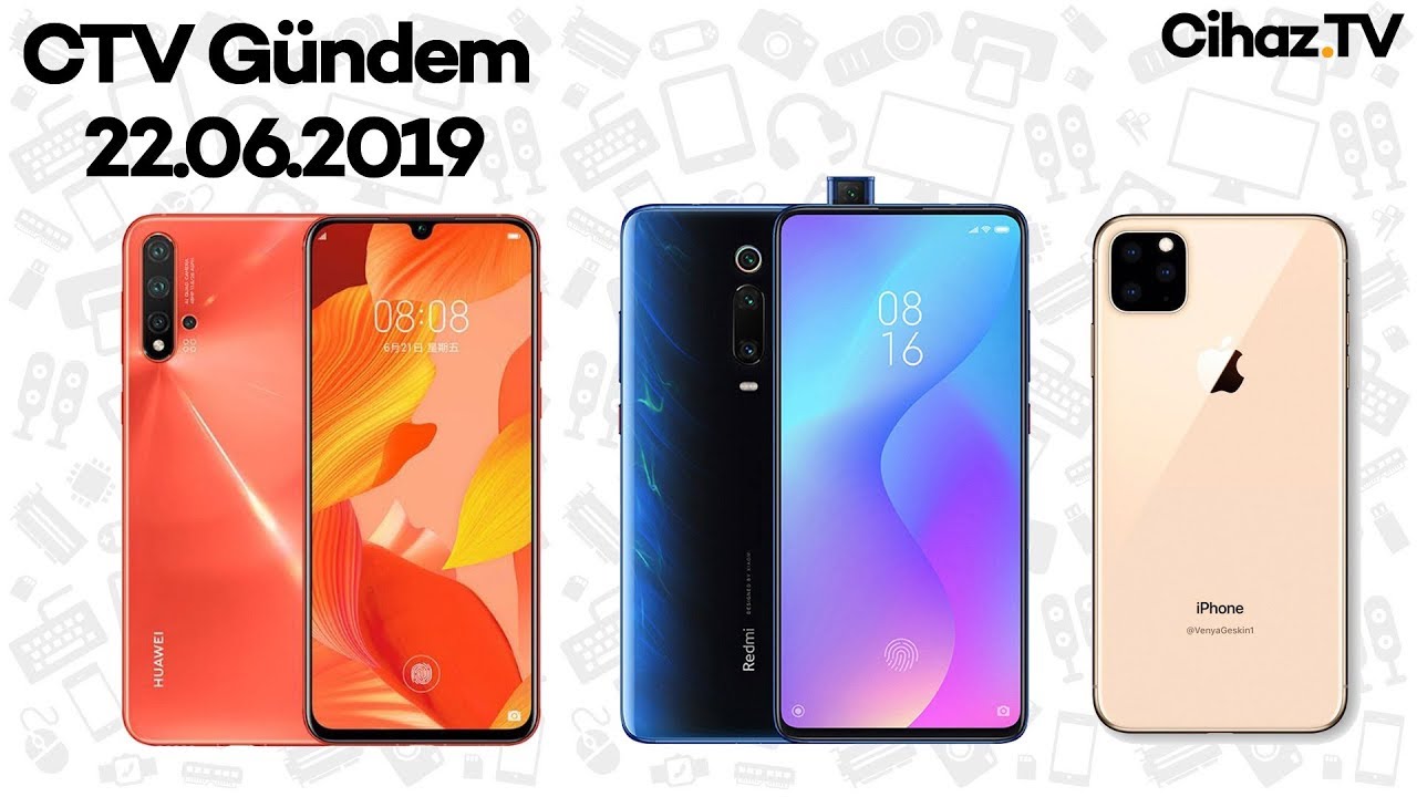 Huawei Nova 5, Xiaomi Mi 9T, 5G iPhone’lar ve dahası – CTV Gündem 22.06.2019