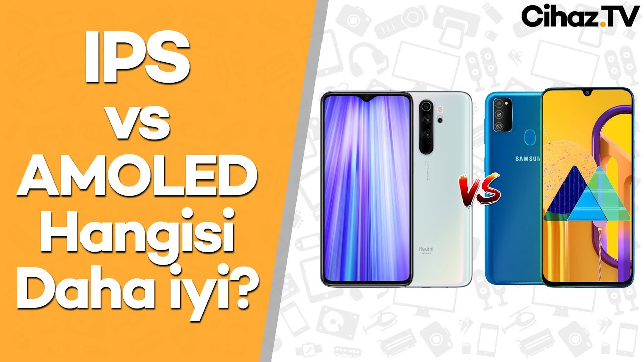 IPS vs AMOLED – Hangi Ekran Teknolojisi Daha İyi? Kıyaslama (Video)