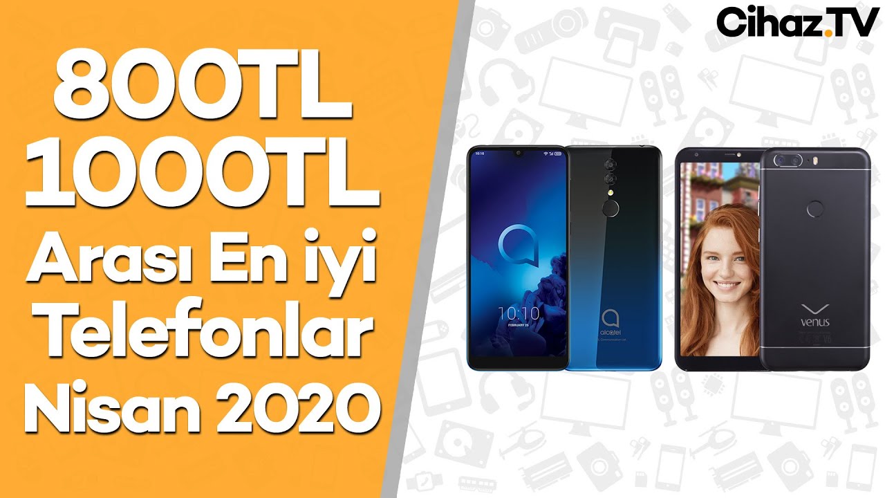 800-1000 TL Arası En İyi Akıllı Telefon Tavsiyeleri (Video)