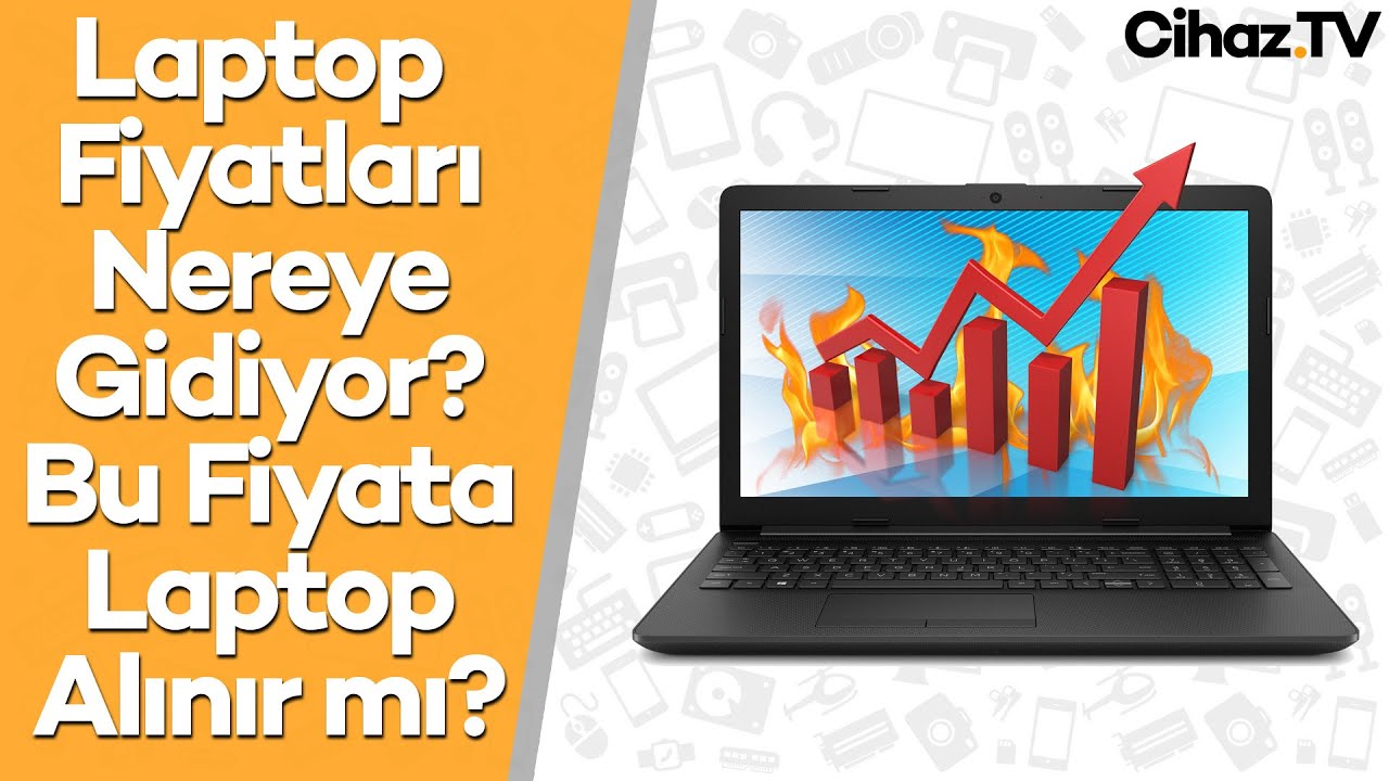 Laptop Fiyatları Nereye Gidiyor? Bu Fiyatlara Laptop Alınır mı? (Video)