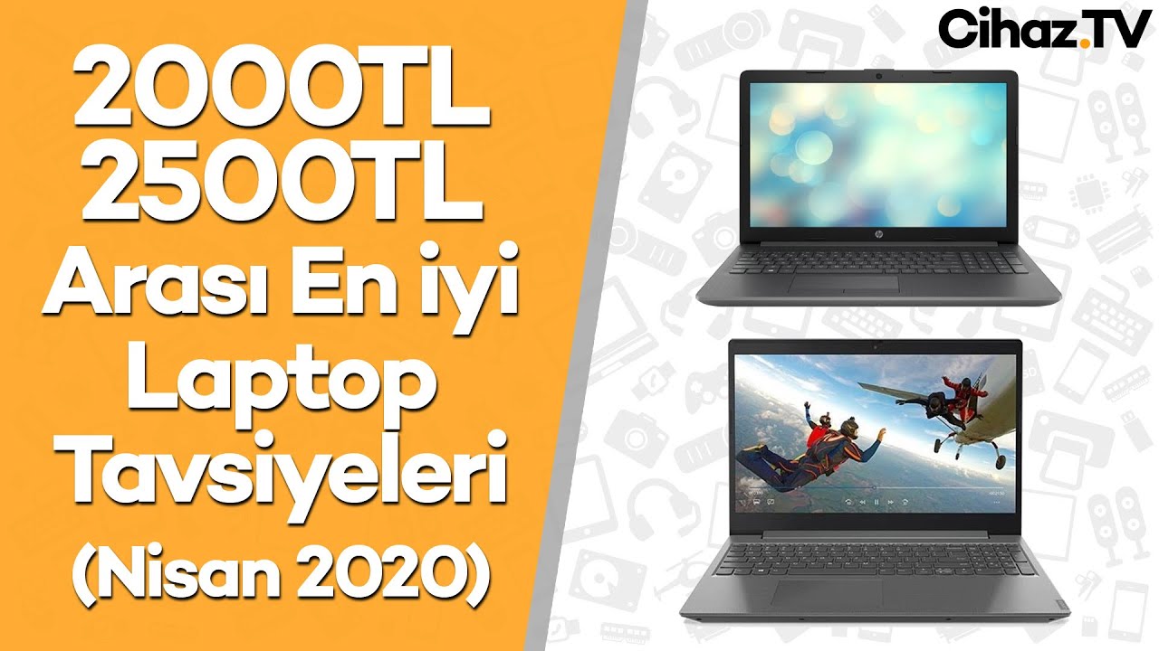 2000 – 2500 TL En İyi Laptop Tavsiyeleri (Video)