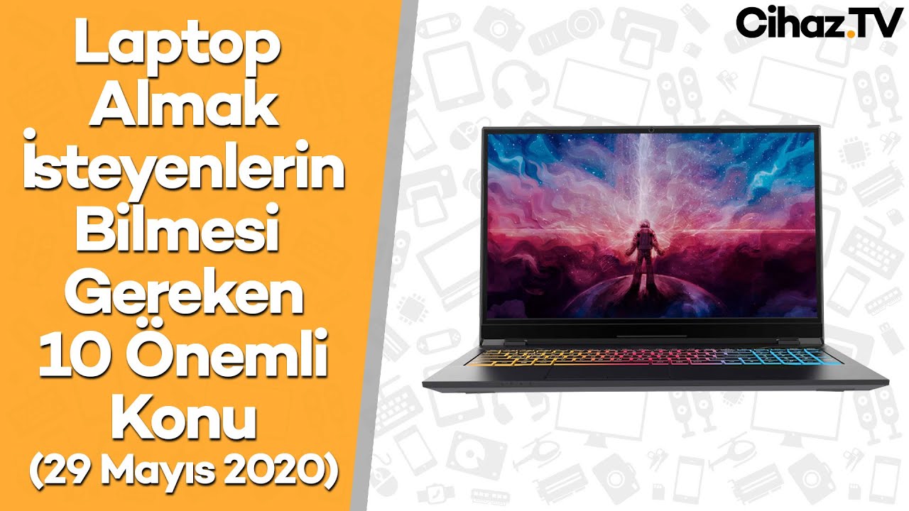 Laptop Almak İsteyenlerin Bilmesi Gereken 10 Önemli Konu (Video)