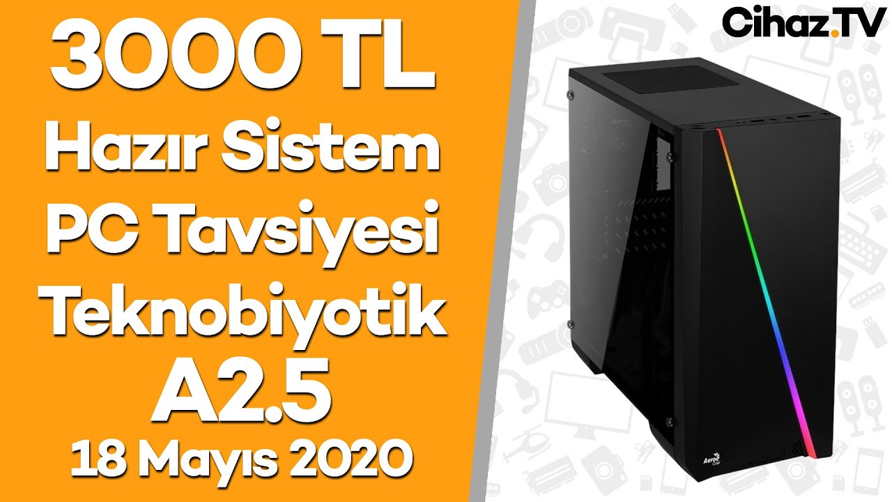 3000 TL Hazır Sistem PC Tavsiyesi  – Teknobiyotik A2.5 Alınır mı?