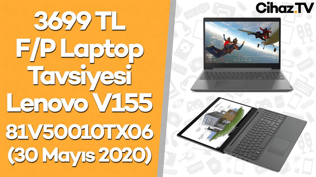 3699 TL Laptop Tavsiyesi – Lenovo V155 81V50010TX06 (Video)