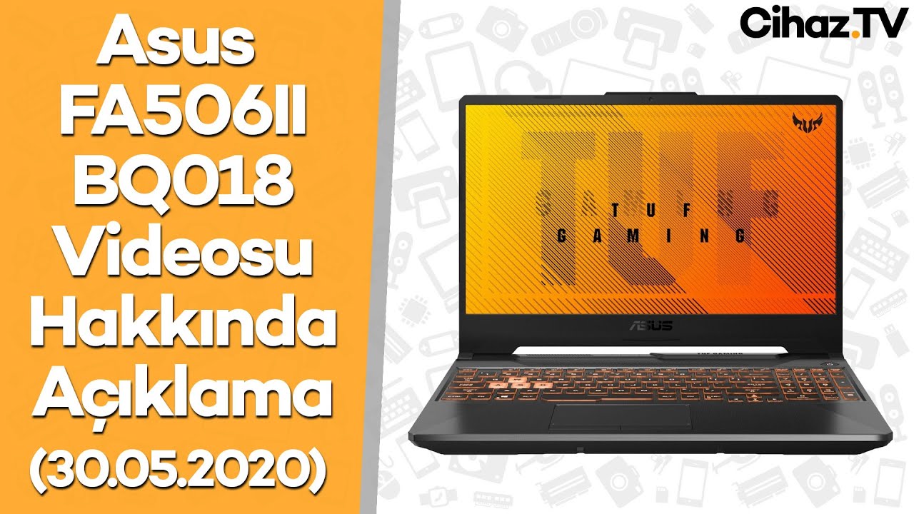 Asus FA506II-BQ018 AMD Ryzen 4600H Gaming Laptop Videosu Hakkında Açıklama