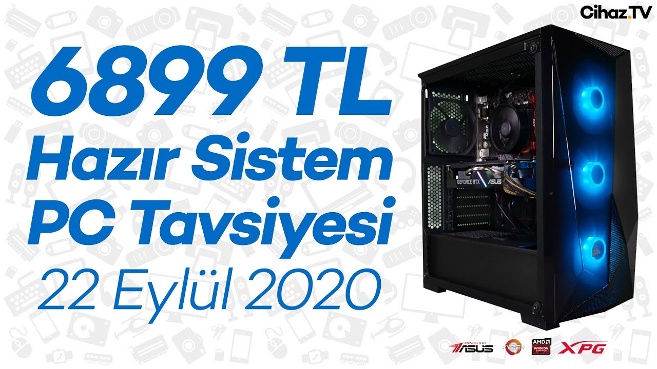 6899 TL Hazır Sistem PC Tavsiyesi – 22 Eylül 2020