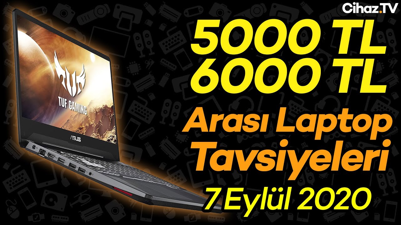 5000 – 6000 TL En İyi Laptop Tavsiyeleri (Video)