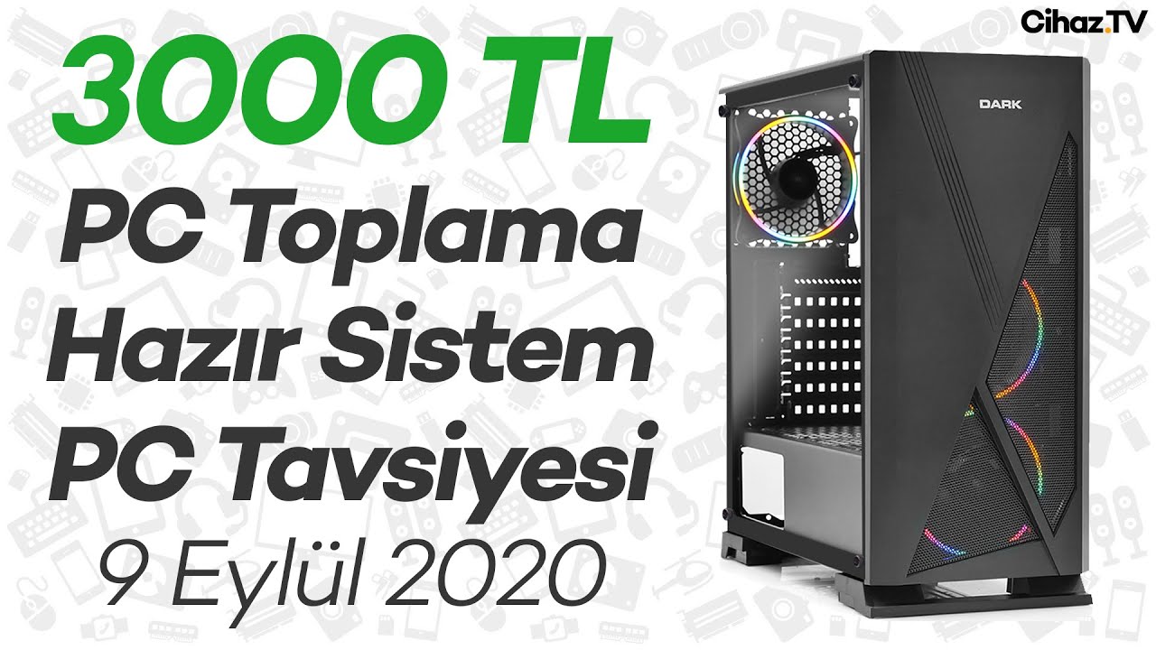 3000 TL PC Toplama ve Hazır Sistem PC Tavsiyesi (Video)