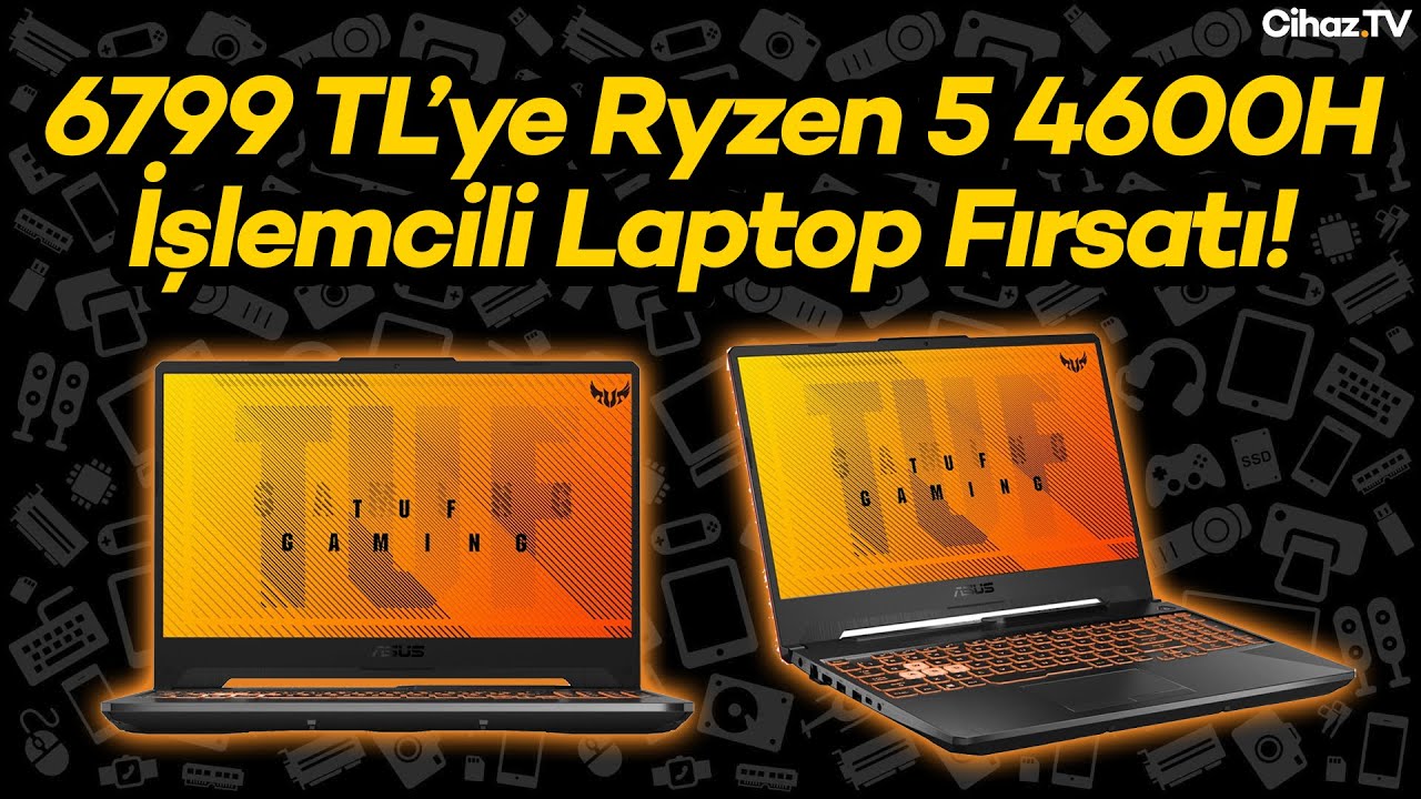 6799 TL ASUS TUF AMD 4600H Laptop Fırsatı (Video)