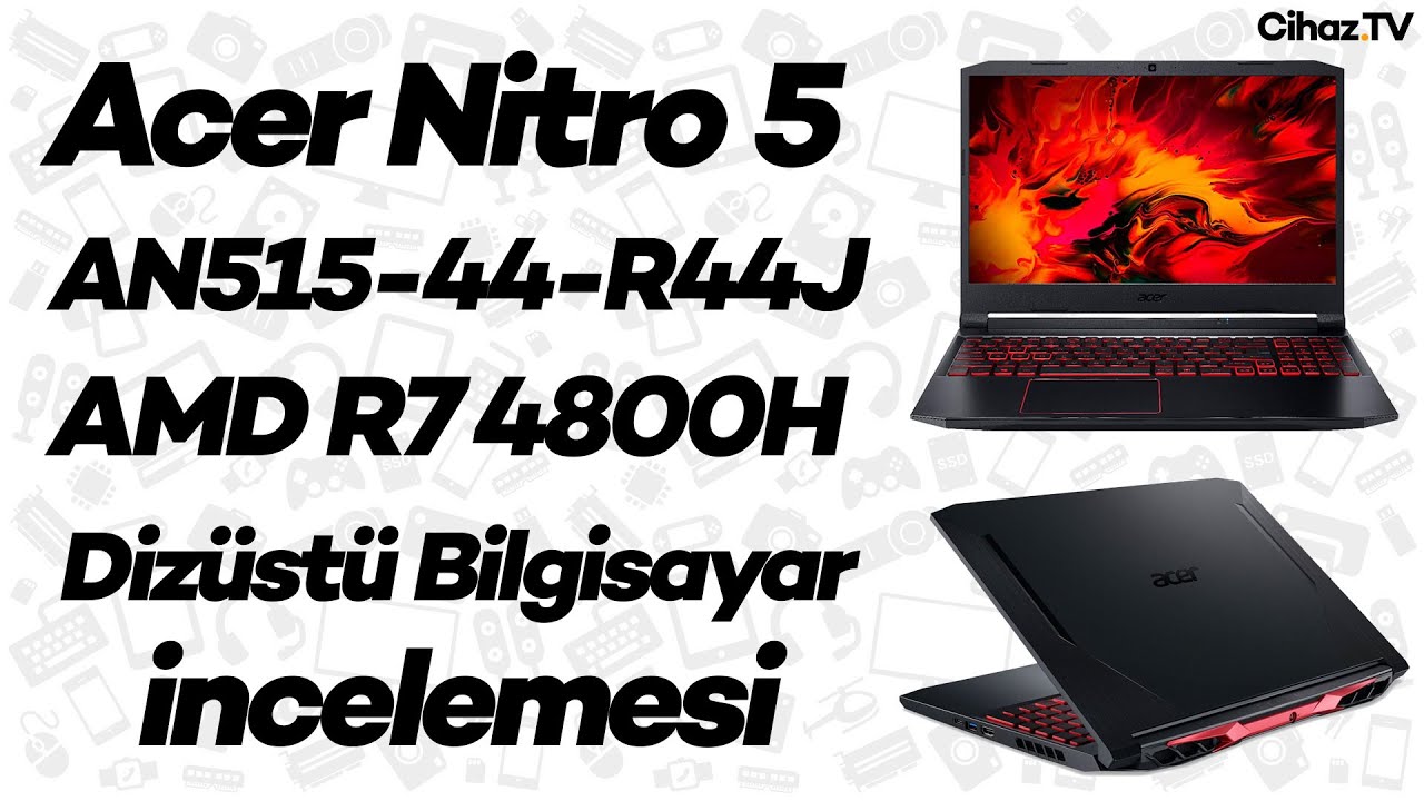 Acer Nitro 5 AN515-44-R44J AMD Ryzen 7 4800H Laptop İnceleme – (NH.Q9HEY.003)