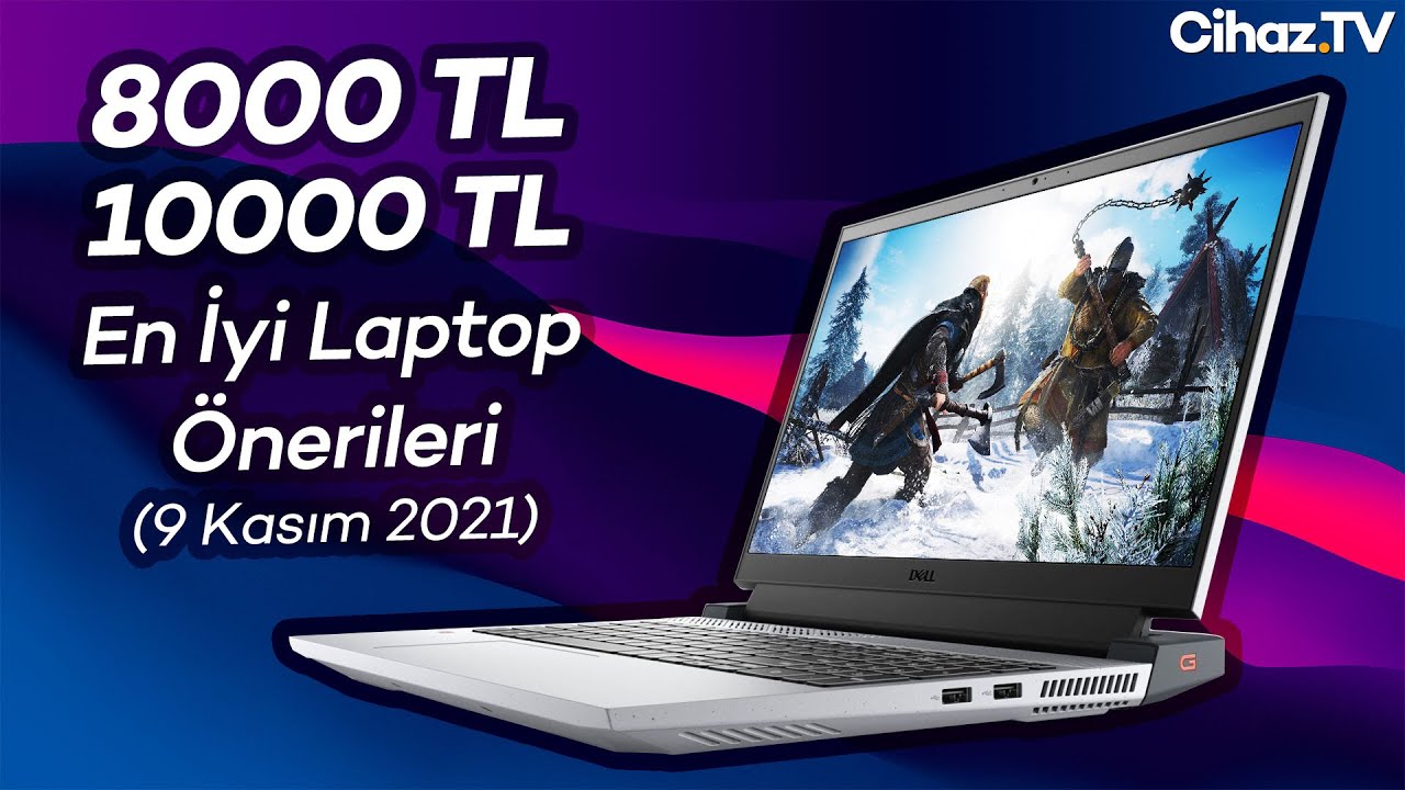 8000 TL 10000 TL Arası En İyi Laptop Önerileri – 9 Kasım 2021 (Video)