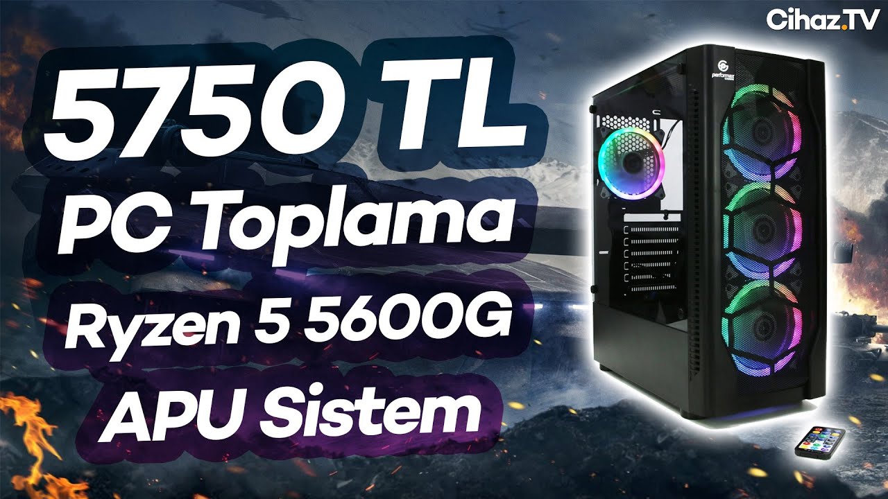 5750 TL PC Toplama Önerisi – Ryzen 5 5600G APU Sistem Toplama (Video)