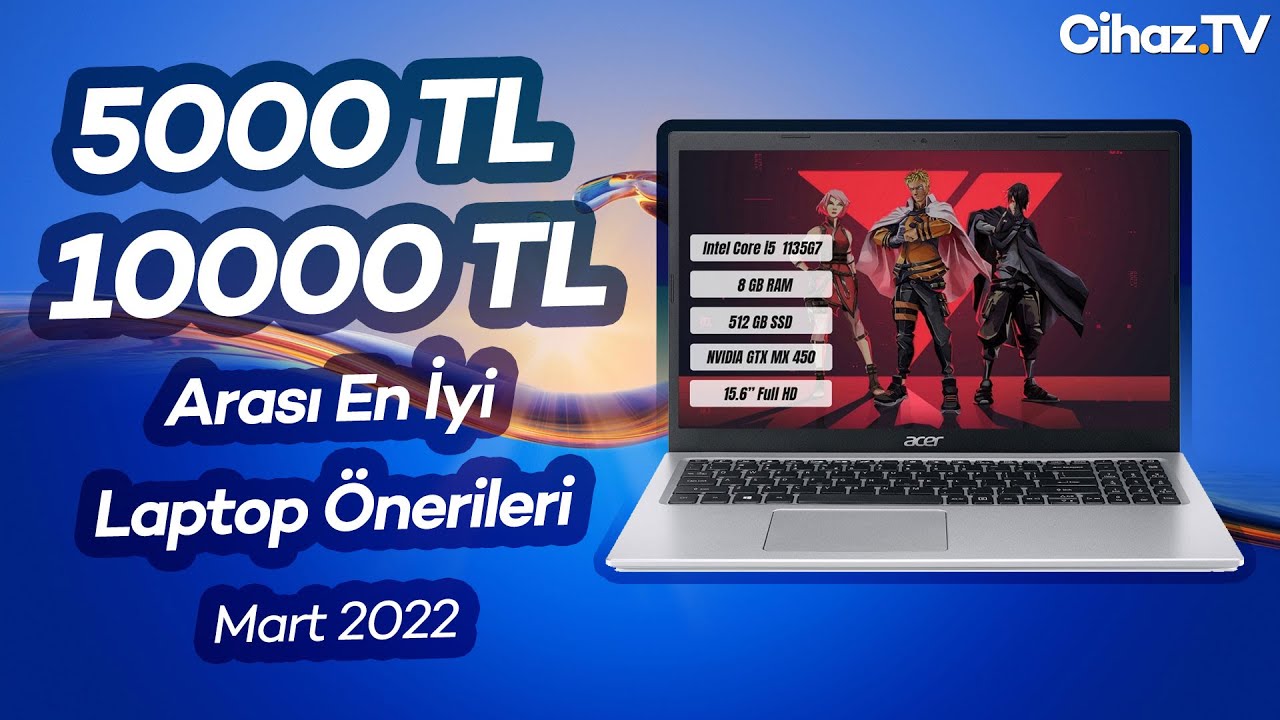 5000 TL – 10000 TL Arası Laptop Önerileri – Mart 2022 (Video)