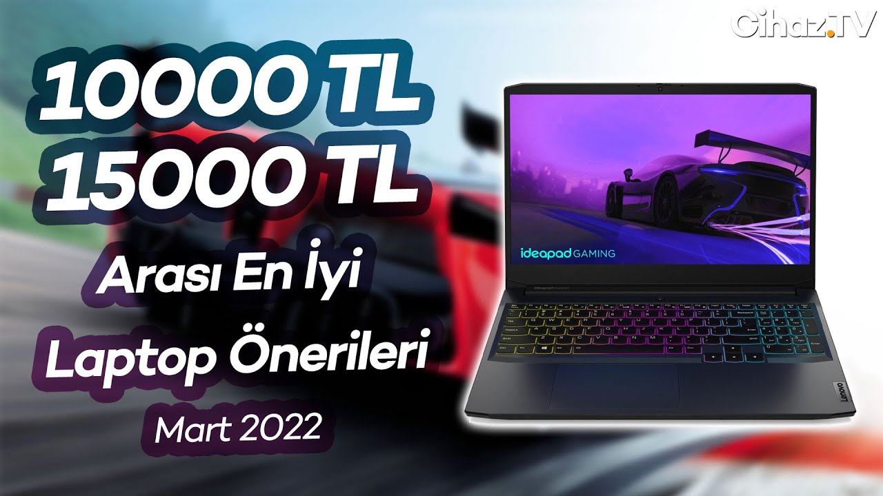 10000 TL – 15000 TL Arası Laptop Önerileri – Mart 2022 (Video)