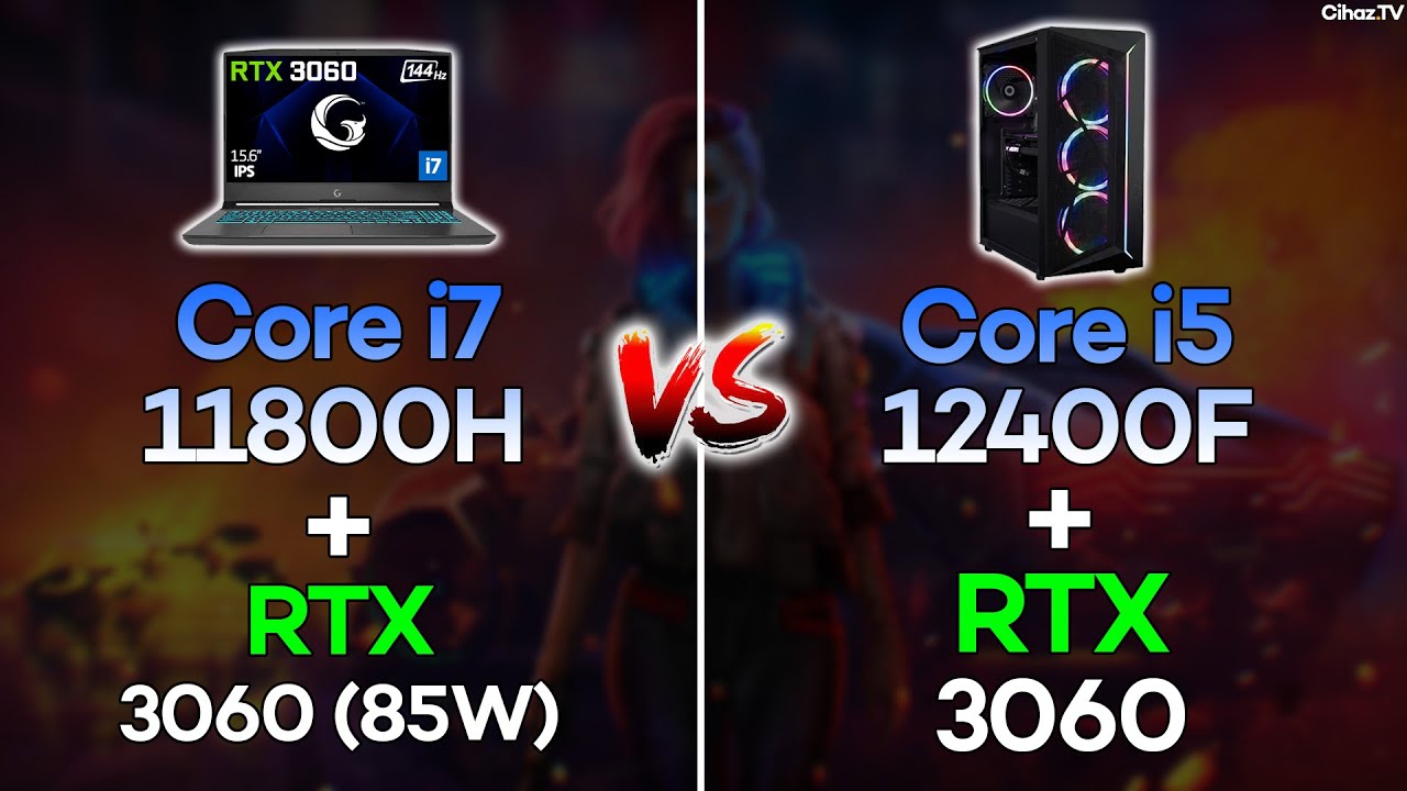 i7 11800H RTX 3060 (85W) Laptop vs i5 12400F RTX 3060 Masaüstü Kıyaslaması