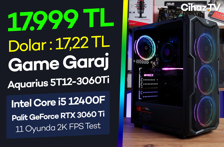 17.999 TL i5 12400F + RTX 3060 Ti Game Garaj Aquarius 5T12-3060Ti İncelemesi