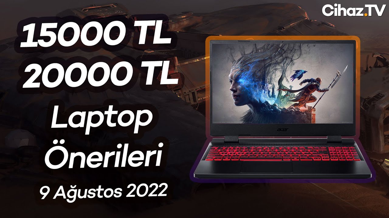 15000 TL – 20000 TL Arası En İyi Laptop Önerileri (9 Ağustos 2022)