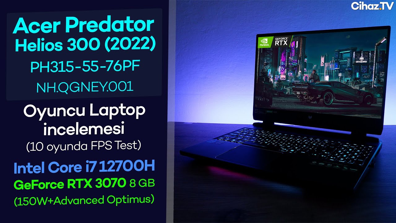 Acer Predator Predator Helios 300 PH315-55-76PF NH.QGNEY.001 İncelemesi (i7 12700H RTX 3070 150W)