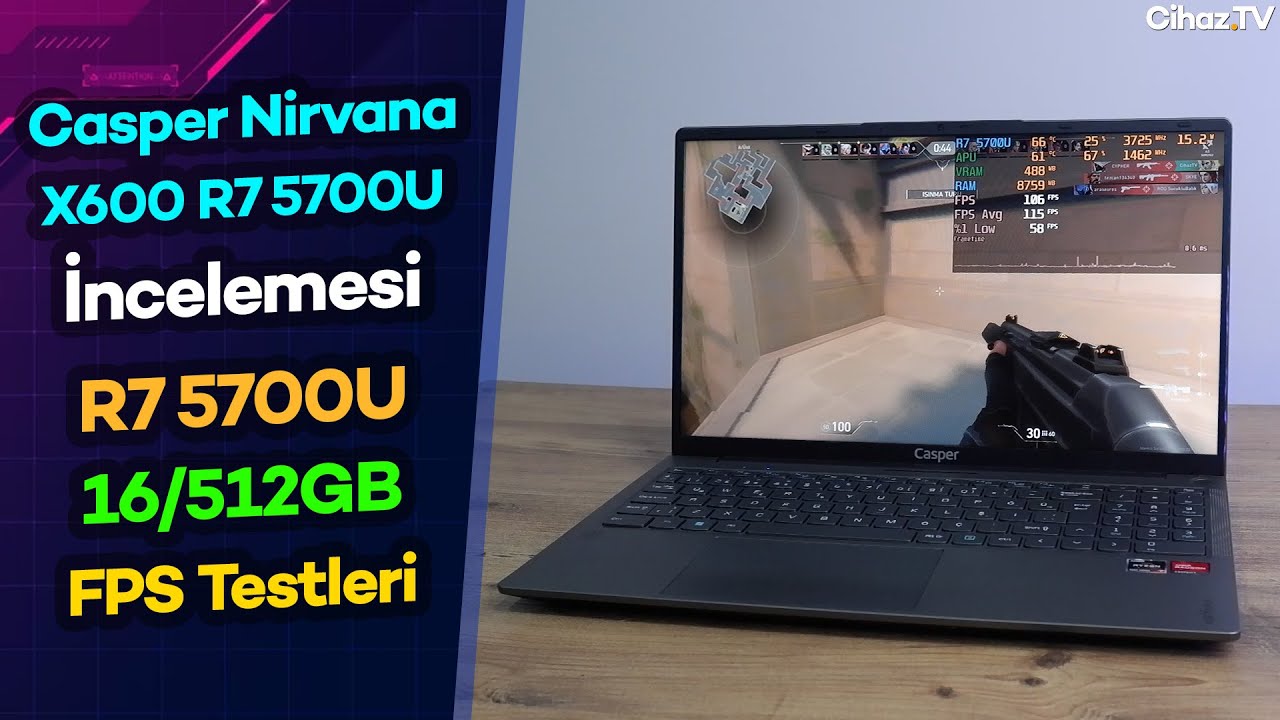 Casper Nirvana X600 Detaylı İnceleme – AMD Ryzen 7 5700U Oyun FPS ve Sıcaklık Testleri